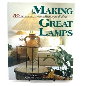Making Great Lamps Deborah Morgenthal 50 DIY Projects Hardcover 1998 1st Edition